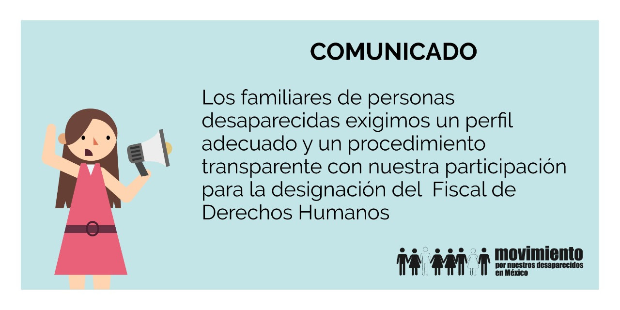 COMUNICADO «Los familiares de personas desaparecidas exigimos un perfil adecuado y un procedimiento transparente con nuestra participación para la designación del Fiscal de Derechos Humanos